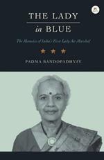 The Lady in Blue: The Memoirs of First Lady Air Marshal