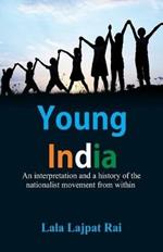 Young India :: An interpretation and a history of the nationalist movement from within