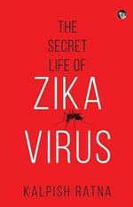 The Secret Life of Zika Virus