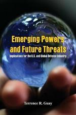 Emerging Powers and Future Threats: Implications for the U.S. and Global Defense Industry