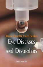 Basic Health Care Series - Eye Diseases and Disorders