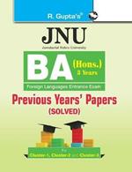 Jnu: Ba (Hons.) Foreign Languages Entrance Examination (Cluster-1, 2 & 3) Previous Years' Papers (Solved)