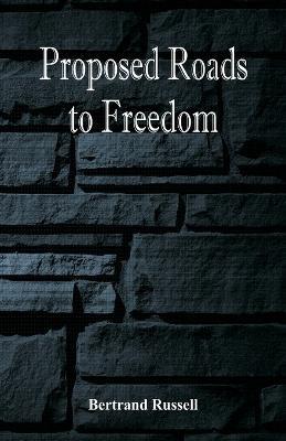 Proposed Roads to Freedom - Bertrand Russell - cover