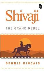 Shivaji the Grand Rebel