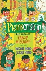 Prankenstein: The Book of Crazy Mischief