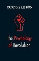 The Psychology of Revolution