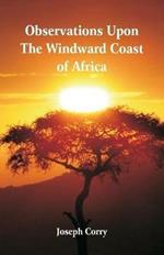 Observations Upon The Windward Coast Of Africa