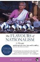 The Flavours of Nationalism: A Memoir with Recipes for Love, Hate and Friendship