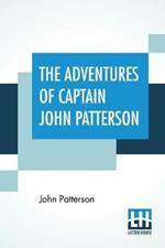 The Adventures Of Captain John Patterson: , With Notices Of The Officers, &C. Of The 50Th, Or Queen's Own Regiment, From 1807 To 1821.