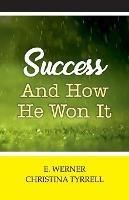 Success and How He Won It