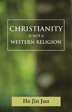 Christianity is not a Western Religion