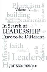 In Search of Leadership: Dare to Be Different- Vol. 5