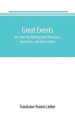 Great events: described by distinguished historians, chroniclers, and other writers