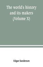 The world's history and its makers (Volume X)