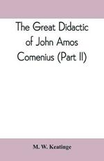 The great didactic of John Amos Comenius (Part II)