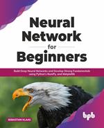 Neural Network for Beginners: Build Deep Neural Networks and Develop Strong Fundamentals using Python’s NumPy, and Matplotlib (English Edition)