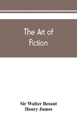 The art of fiction - Walter Besant,Henry James - cover