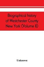 Biographical history of Westchester County, New York (Volume II)