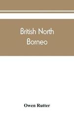 British North Borneo: an account of its history, resources, and native tribes