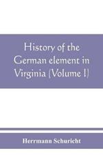 History of the German element in Virginia (Volume I)