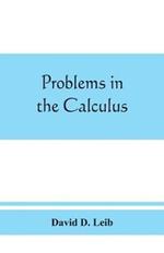 Problems in the calculus, with formulas and suggestions