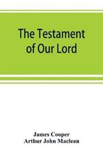 The testament of Our Lord, translated into English from the Syriac with introduction and notes