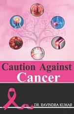 Caution Against Cancer