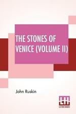 The Stones Of Venice (Volume II): Volume II - The Sea Stories