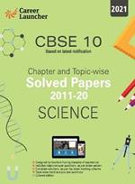 Cbse Class X 2021 Chapter and Topic-Wise Solved Papers 2011-2020 Science (All Sets Delhi & All India)