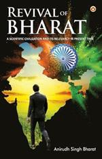 Revival of Bharat: A Scientific Civilization and its Relevancy in Present Time