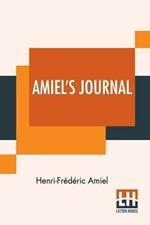 Amiel's Journal: Translated, With An Introduction And Notes By Mrs. Humphrey Ward