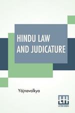 Hindu Law And Judicature: From The Dharma-Sastra Of Yajnavalkya In English With Explanatory Notes And Introduction By Edward Roeer And W. A. Montriou