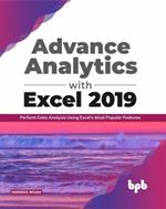 Advanced Analytics with Excel 2019: Perform Data Analysis Using Excel’s Most Popular Features