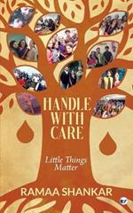 Handle with Care: Little Things Matter