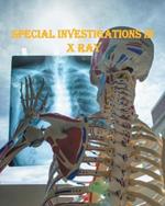 Special Investigations in X Ray