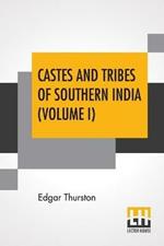 Castes And Tribes Of Southern India (Volume I): Volume I-A And B, Assisted By K. Rangachari, M.A.