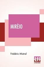 Mireio: A Provencal Poem Translated By Harriet Waters Preston