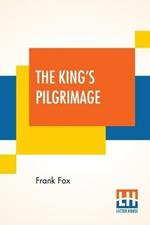 The King's Pilgrimage: With A Poem On The King's Pilgrimage By Rudyard Kipling