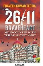 26/11 Braveheart: My Encounter with Terrorists That Night