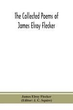 The collected poems of James Elroy Flecker