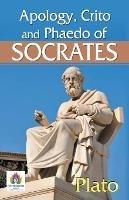 Apology, Crito and Phaedo of Socrates