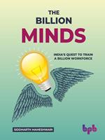 The Billion Minds: India's Quest to Train a Billion Workforce (English Edition)