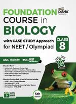 Foundation Course in Biology with Case Study Approach for NEET/ Olympiad Class 8 - 5th Edition