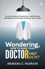 Wondering How To Make Your Doctor Visit Rocks?