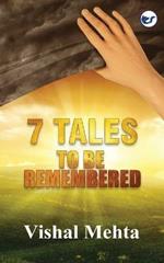 7 Tales to Be Remembered