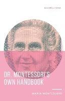 Dr. Montessori's Own Handbook