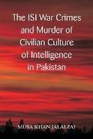 The ISI War Crimes and Murder of Civilian Culture of Intelligence in Pakistan