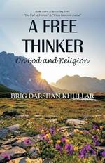 A Free Thinker: On God and Religion