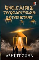 Uncle Aich & The Golden Pyramid & Other Stories