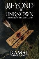 Beyond the Unknown: Mysteries of the Lost Land